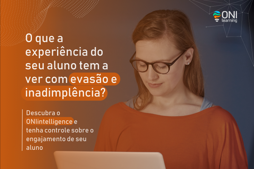 O que a experiência do seu aluno tem a ver com evasão e inadimplência?
