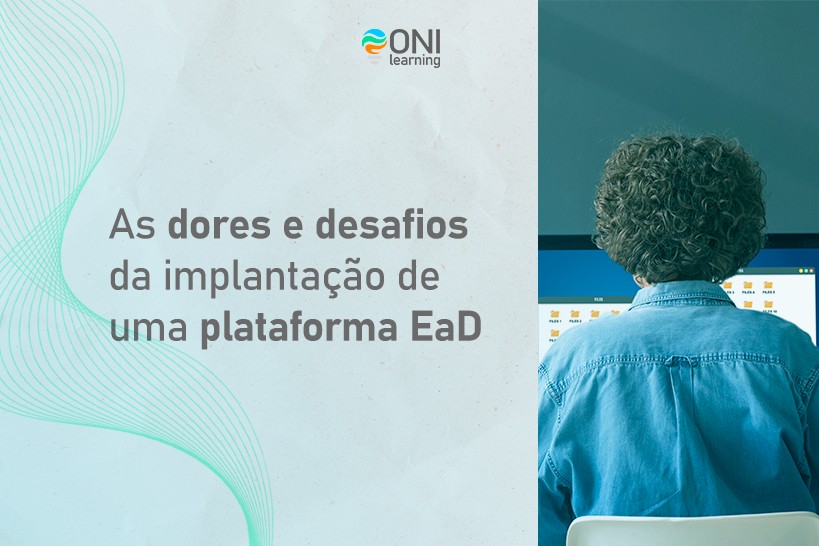 As dores e desafios da implantação de uma plataforma EaD